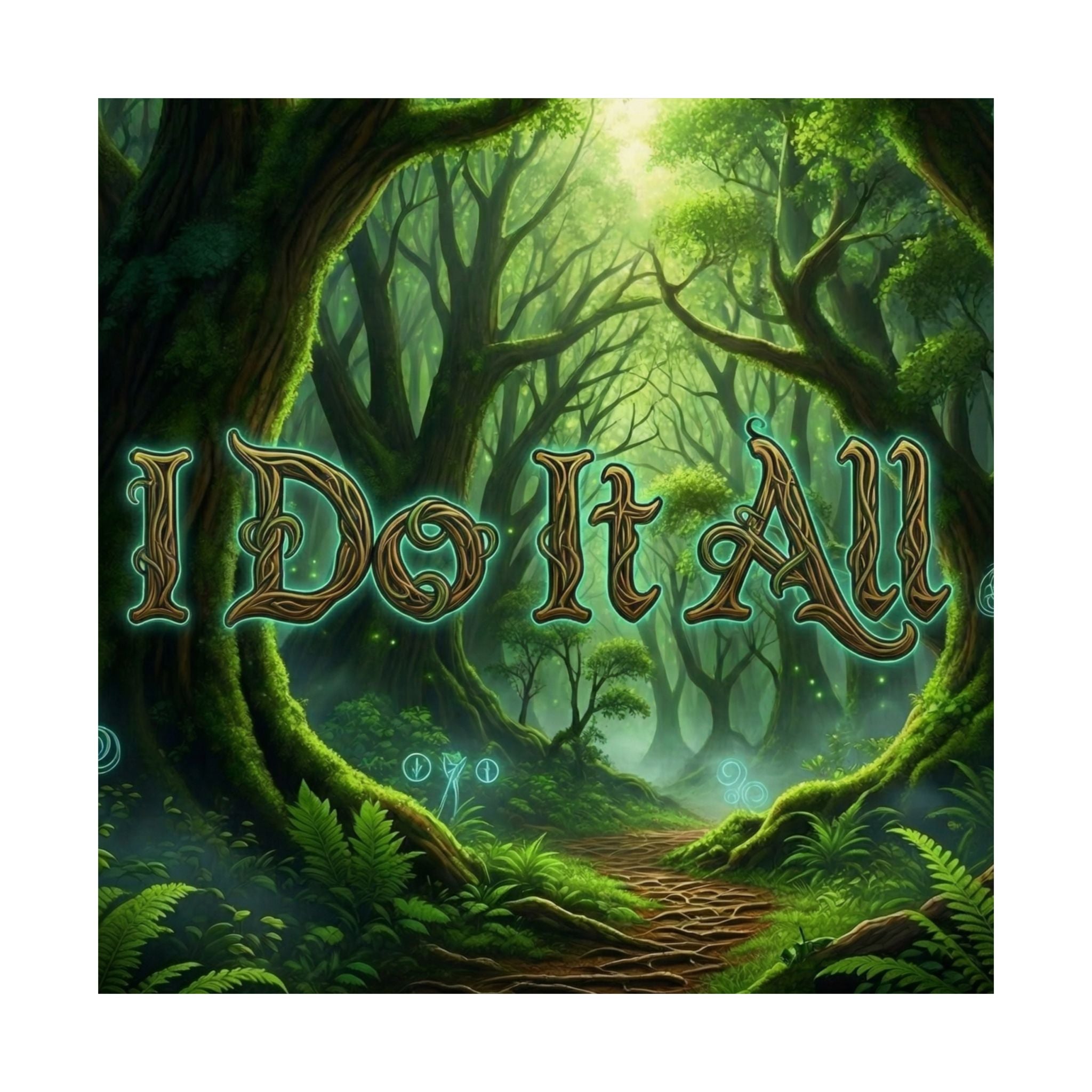 Matte Poster — "I Do It All" Enchanted Forest Wall Art