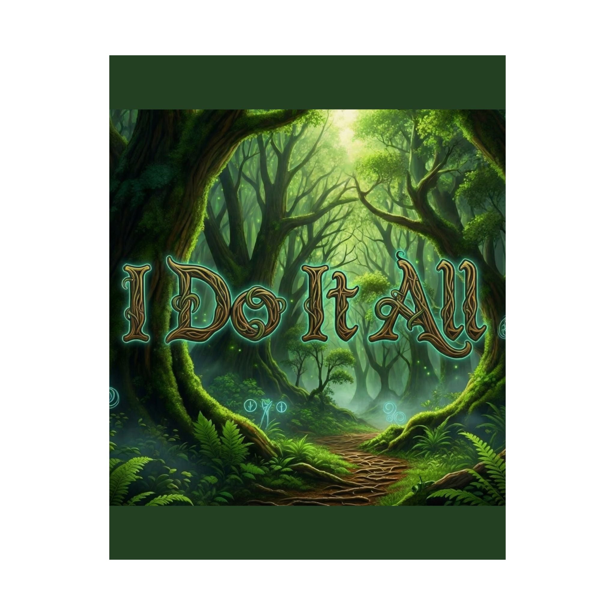 Matte Poster — "I Do It All" Enchanted Forest Wall Art
