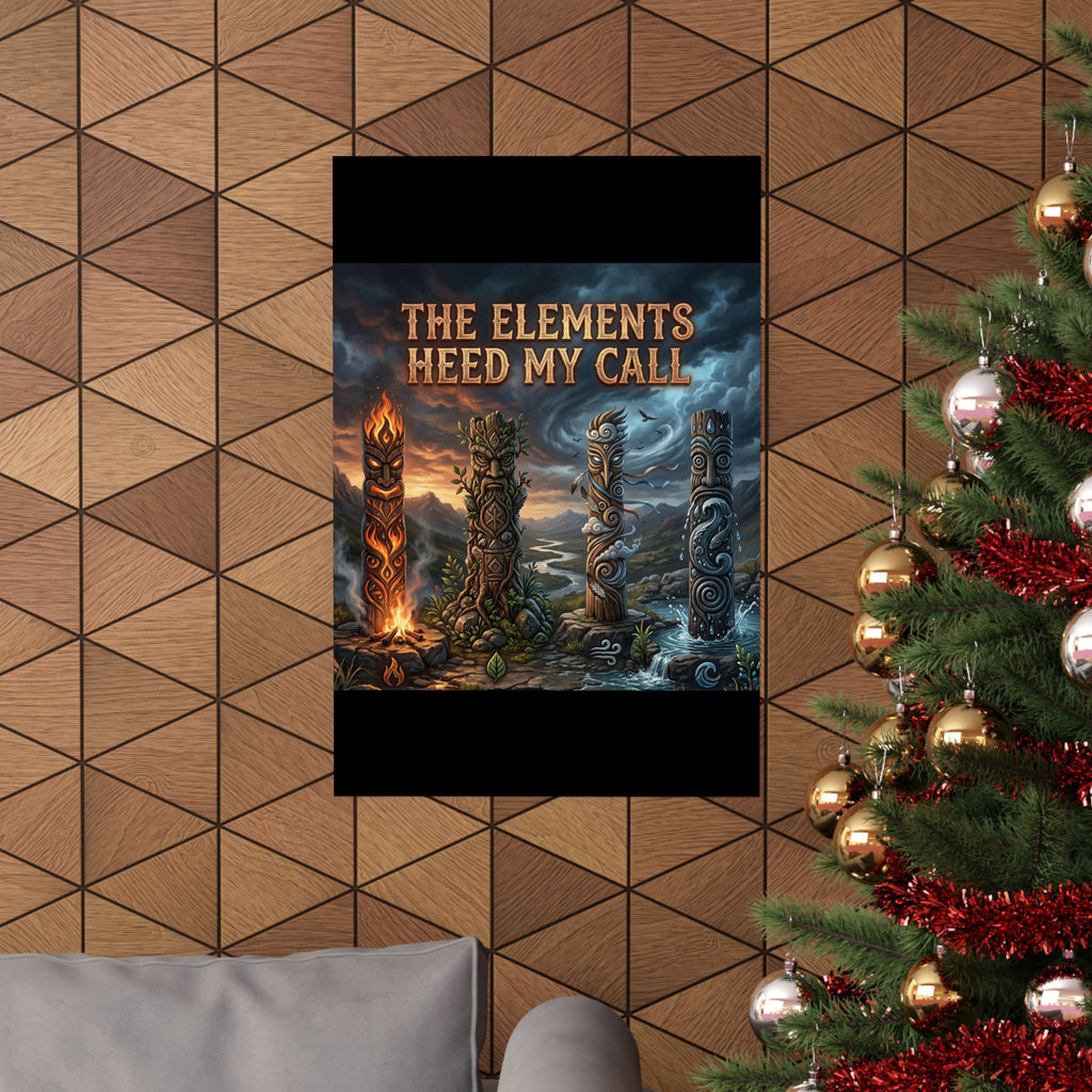 Matte Poster — "The Elements Heed My Call" Fantasy Elemental Totem Wall Art