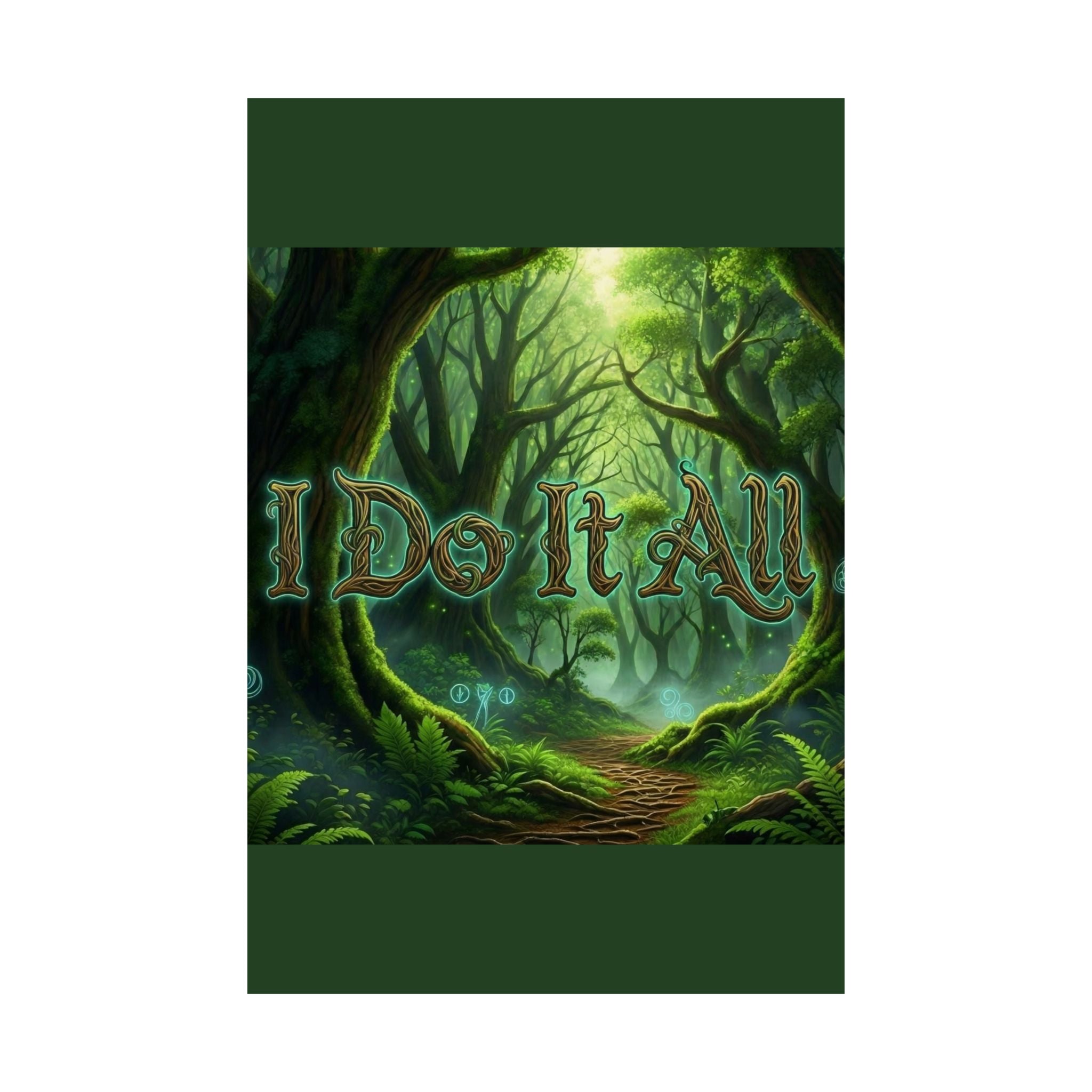Matte Poster — "I Do It All" Enchanted Forest Wall Art