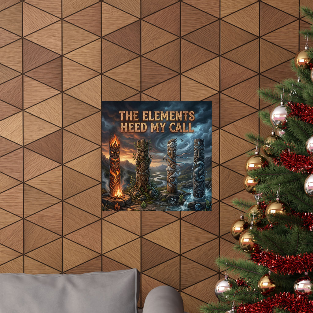 Matte Poster — "The Elements Heed My Call" Fantasy Elemental Totem Wall Art